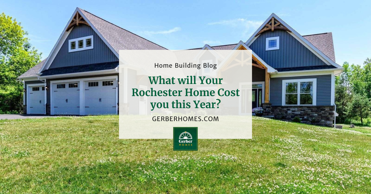 What will your new Rochester Home Cost be this Year? Gerber Homes NY